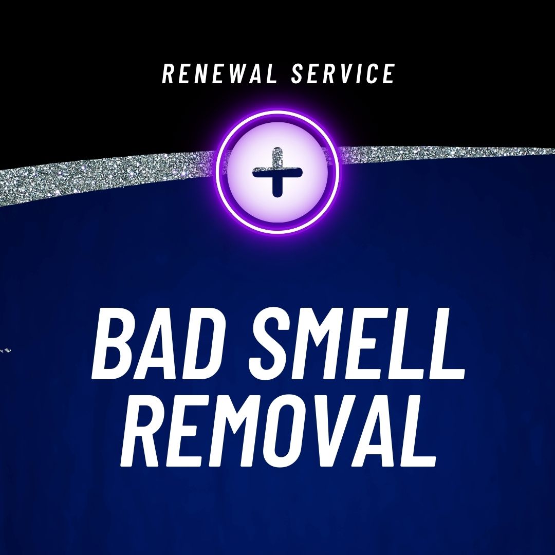 RENEWAL - BAD SMELL REMOVAL